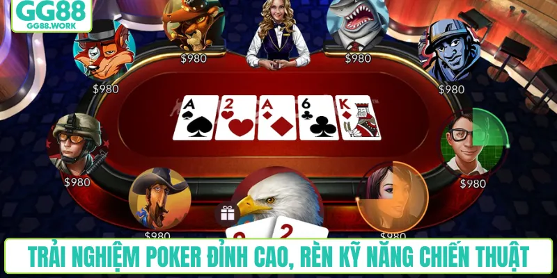 Trải nghiệm Poker đỉnh cao, rèn kỹ năng chiến thuật